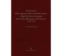 Gli inventari della sagrestia della cattedrale senese e degli altri beni sottoposti alla tutela dell'operaio del Duomo 1389-1546