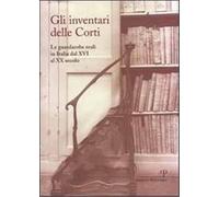 - Gli inventari delle Corti. Le guardarobe reali in Italia dal XVI al XX secolo