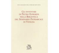Gli inventari di Pietro Edwards nella Biblioteca del Seminario patriarcale di Venezia