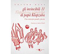 Gli invincibili 11 di papà Klapzuba. Una storia per grandi e piccini
