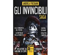 Gli invincibili. Saga: Alla conquista del potere-La battaglia della vendetta-Guerra sui mari-Sfida per l'impero