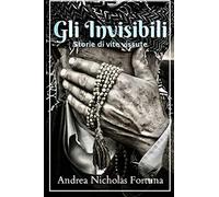 Gli Invisibili: Storie di vite vissute
