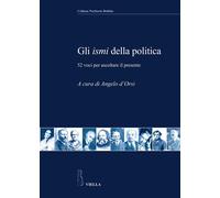 Gli ismi della politica. 52 voci per ascoltare il presente - D'Orsi A. (cur.)