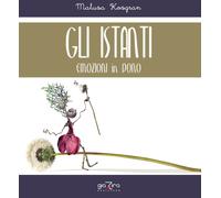 Gli istanti. Emozioni in dono - [Giazira Scritture]