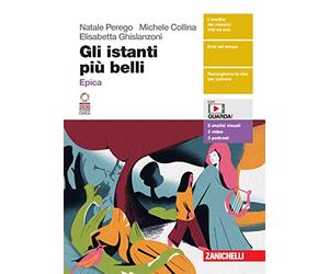 Gli istanti più belli. Epica. Per le Scuole superiori. Con espansione online