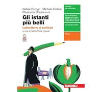 Gli istanti più belli. Laboratorio di scrittura. Per le Scuole superiori. Con Contenuto digitale (fornito elettronicamente)