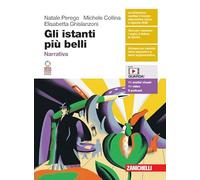 Gli istanti più belli. Narrativa. Per le Scuole superiori. Con espansione online
