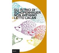 Gli istrici di Schopenhauer non avevano letto Lacan