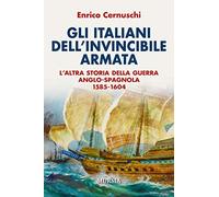 Gli italiani dell'invincibile armata. L'altra storia della guerra anglo-sp...