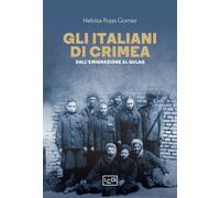 Gli italiani di Crimea. Dall'emigrazione al Gulag - 2021 - LEG Ed