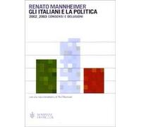 Gli italiani e la politica. 2002-2003 consensi e delusioni