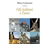 Gli italiani e l'arte - Castracane Marco