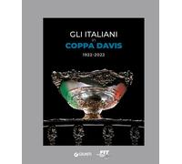 Gli italiani in Coppa Davis 1922-2022. Ediz. a colori - AA.VV.