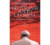 Libri Guerri Giordano Bruno - Gli Italiani Sotto La Chiesa. Da San Pietro A Twit