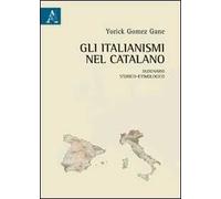 Gli italianismi nel catalano. Dizionario storico-etimologico