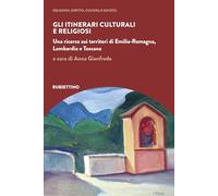 Gli itinerari culturali e religiosi. Una ricerca sui territori di Emilia-Romagna, Lombardia e Toscana