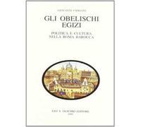 Gli obelischi egizi. Politica e cultura nella Roma barocca