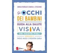Gli occhi dei bambini. Guida alla salute visiva dei nostri figli