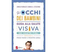 Gli occhi dei bambini. Guida alla salute visiva dei nostri figli