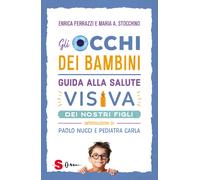 Gli occhi dei bambini. Guida alla salute visiva dei nostri figli - Ferrazz...