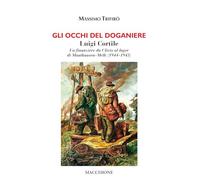 Gli occhi del finanziere. Luigi Cortile. Un finanziere da Clivio al lager di Mauthausen-Melk (1944-1945)