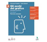 Gli occhi del grafico. Per il Liceo artistico, ‘Progettazione grafica. Con Contenuto digitale (fornito elettronicamente). Discipline grafiche (Vol. B)