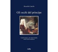 Gli occhi del principe. Castelvetrano: uno stato feudale nella Sicilia moderna
