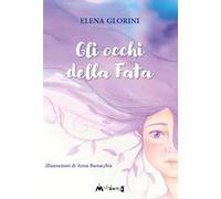 Gli occhi della fata. Ediz. illustrata