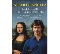 Gli occhi della Gioconda. Il genio di Leonardo raccontato da Monna Lisa