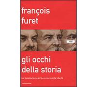 Gli occhi della storia. Dal totalitarismo all'avventura della libertà