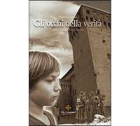 Gli occhi della verità. Romanzo ispirato ad una storia vera