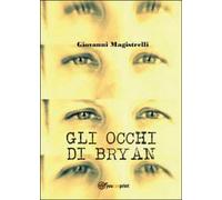 Gli occhi di Bryan di Giovanni Magistrelli, 2014, Youcanprint