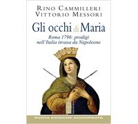 Gli occhi di Maria. Roma 1796: prodigi nell'Italia invasa da Napoleone. Nuova ed