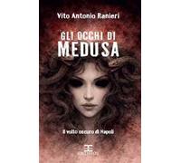 Gli occhi di Medusa. Il volto oscuro di Napoli