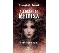 Gli occhi di Medusa. Il volto oscuro di Napoli