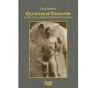 Gli occhi di Thanatos. E-mail sulla morte. Dialoghi d'agosto