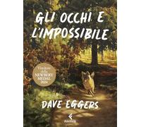 Gli occhi e l'impossibile (Vincitore della Newbery Medal 2024) Ediz. illustrata