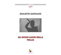 Gli occhi lucidi della follia - [GAEditori]