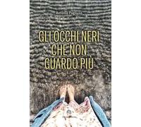 Gli occhi neri che non guardo più