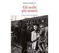 Gli occhi più azzurri. Le storie vere dei Treni dei bambini. Con Video