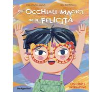 Gli occhiali magici della felicità. Ediz. a colori