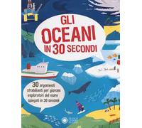 Gli oceani in 30 secondi. Ediz. a colori