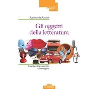 Gli oggetti della letteratura. Il design tra racconto e immagine