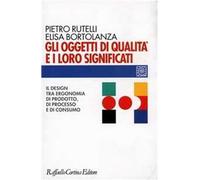 Gli oggetti di qualità e i loro significati. Il design tra ergonomia di prodotto, di processo e di consumo