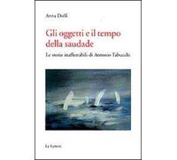 Gli oggetti e il tempo della saudade. Le storie inafferrabili di Antonio Tabucchi