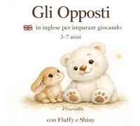 Gli Opposti: in inglese per imparare giocando 3-7 anni