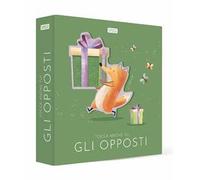 Gli opposti. Tocca anche tu! Ediz. a colori