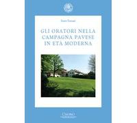 Gli oratori nella campagna pavese in età moderna
