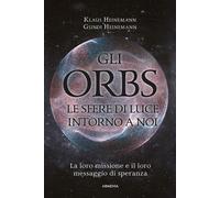 LIBRO GLI ORBS, LE SFERE DI LUCE INTORNO A NOI - KLAUS HEINEMANN