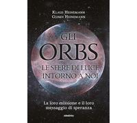 Gli Orbs, le sfere di luce intorno a noi. La loro missione e il loro messaggio di speranza